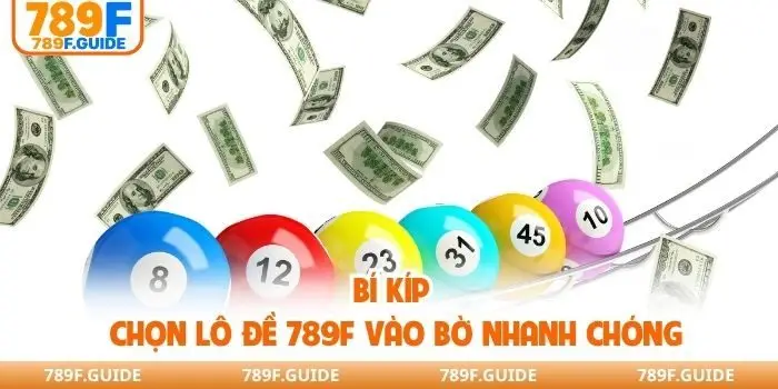 Bí kíp chọn lô đề 789F vào bờ nhanh chóng