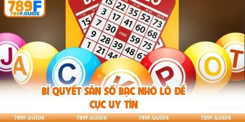 Bí quyết săn số bạc nhớ lô đề cực uy tín
