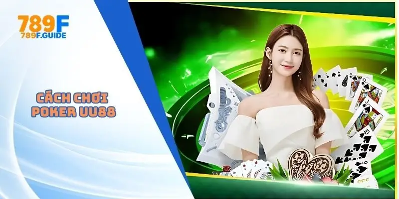 Cách Chơi Poker UU88