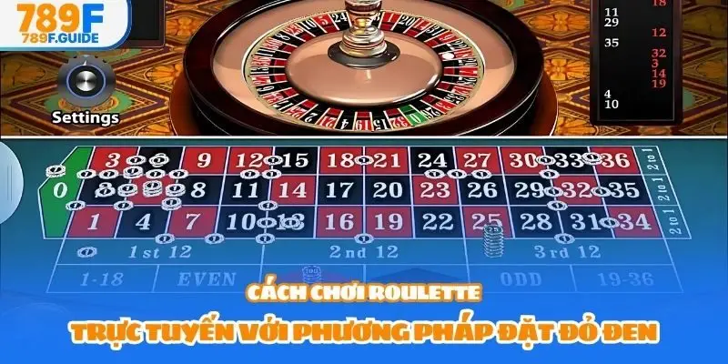 Cách chơi roulette trực tuyến với phương pháp đặt đỏ đen