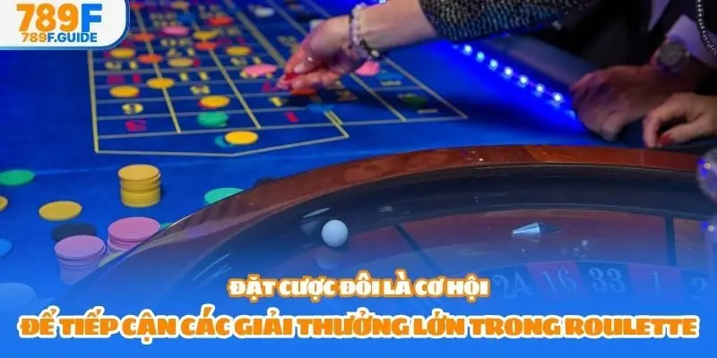 Đặt cược đôi là cơ hội để tiếp cận các giải thưởng lớn trong roulette