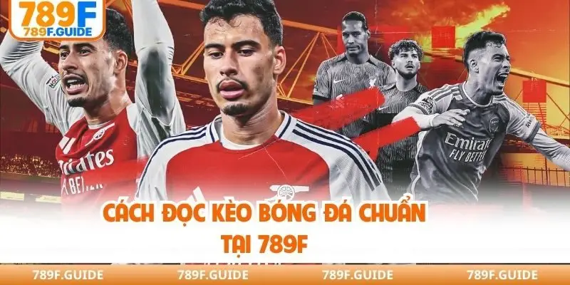 Cách đọc kèo bóng đá chuẩn tại 789F