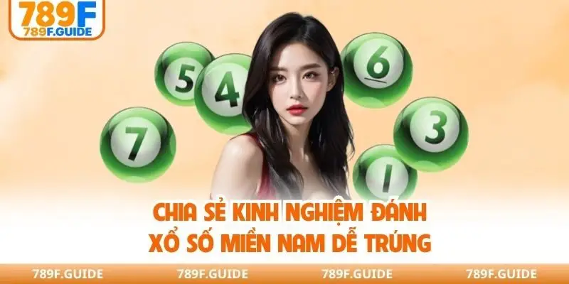 Chia sẻ kinh nghiệm đánh xổ số miền Nam dễ trúng