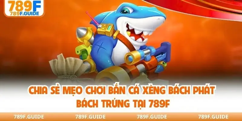 Mẹo Chơi Bắn Cá Xèng