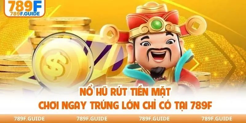 Nổ Hũ Rút Tiền Mặt