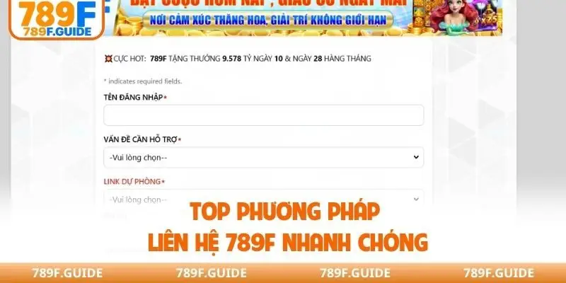 Top phương pháp liên hệ 789F nhanh chóng